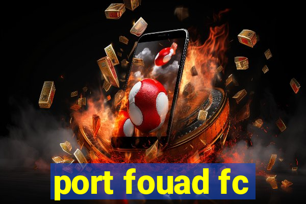 port fouad fc